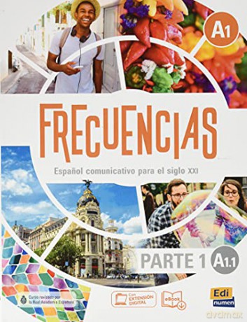 Frecuencias A1: Part 1: A1,1 Student Book: First Part of Frecuencias A1 course with coded access to ELETeca - Julian Casanova [KSIĄŻKA]