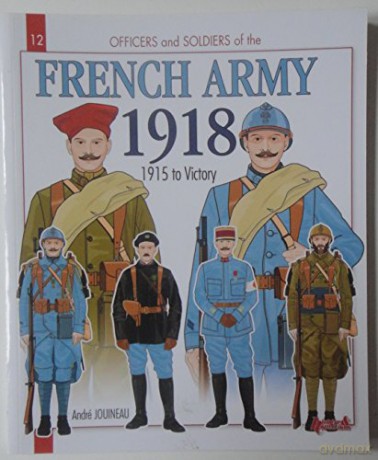 French Army 1918 - Andre Jouineau [KSIĄŻKA]