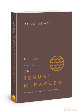 Fresh Eyes On Jesus Miracles - Doug Newton [KSIĄŻKA]