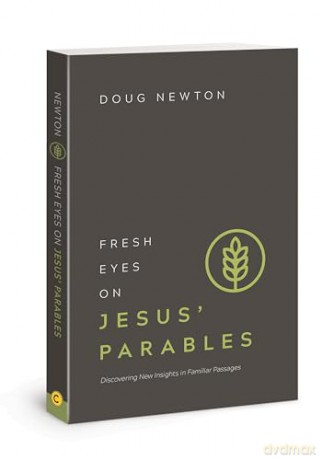 Fresh Eyes On Jesus Parables - Doug Newton [KSIĄŻKA]
