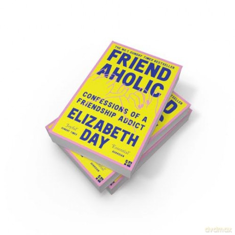 Friendaholic - Elizabeth Day [KSIĄŻKA]