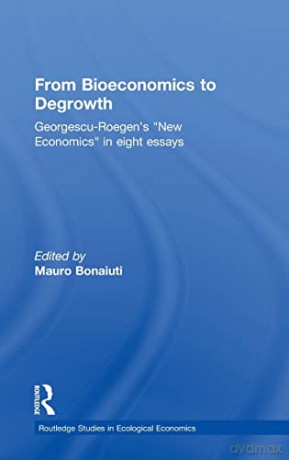 From Bioeconomics to Degrowth: Georgescu-Roegen's 'New Economics' in Eight Essays: 11 (Routledge Studies in Ecological Economics) - Ni Georgescu-Roegen [KSIĄŻKA]