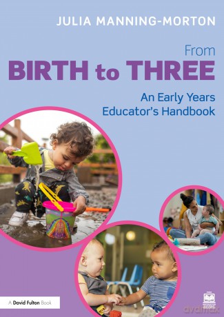 From Birth to Three: An Early Years Educator's Handbook: An Early Years Educator's Handbook - Juli Manning-Morton [KSIĄŻKA]