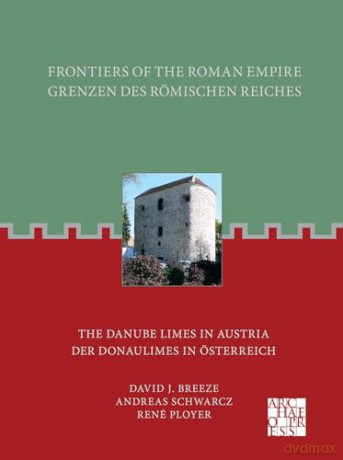 Frontiers of the Roman Empire: The Danube Limes in Austria: The Danube Limes in Austria: Grenzen Des Romischen Reiches: Der Donaulimes in Osterreich - David Breeze [KSIĄŻKA]