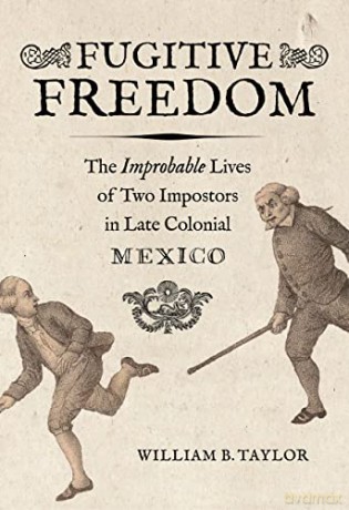 Fugitive Freedom - William B. Taylor [KSIĄŻKA]