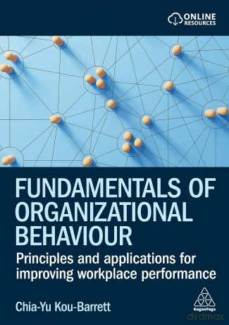 Fundamentals of Organizational Behaviour: Principles and Applications for Improving Workplace Performance - Chia-Yu Kou-Barrett [KSIĄŻKA]