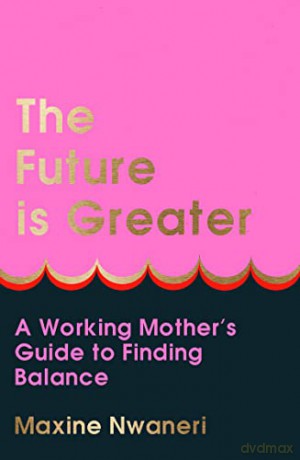 Future Is Greater - Maxine Nwaneri [KSIĄŻKA]