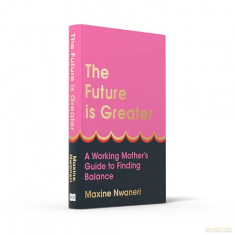 Future Is Greater - Maxine Nwaneri [KSIĄŻKA]