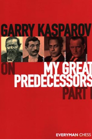 Garry Kasparov on My Great Predecessors, Part One: Part 1 - Garry Kasparov [KSIĄŻKA]
