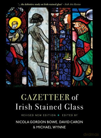 Gazetteer Of Irish Stained Windows - Nicola Bowe [KSIĄŻKA]