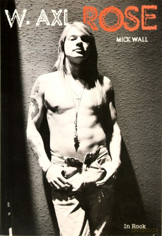 W. Axl Rose -  Mick Wall [KSIĄŻKA]