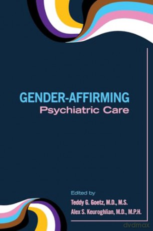 Gender-Affirming Psychiatric Care - Teddy G. Goetz [KSIĄŻKA]