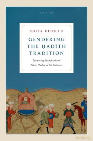 Gendering The Hadith Tradition - Sofia Rehman [KSIĄŻKA]