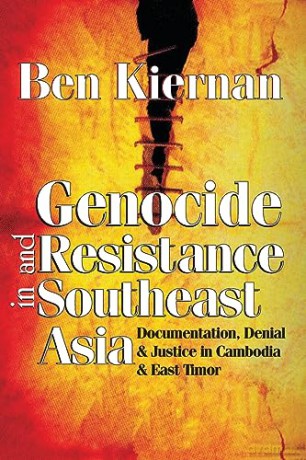 Genocide and Resistance in Southeast Asia: Documentation, Denial, and Justice in Cambodia and East Timor - Ben Kiernan [KSIĄŻKA]
