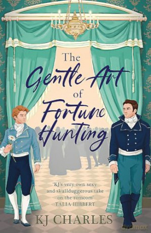 Gentle Art Of Fortune Hunting - K J Charles [KSIĄŻKA]