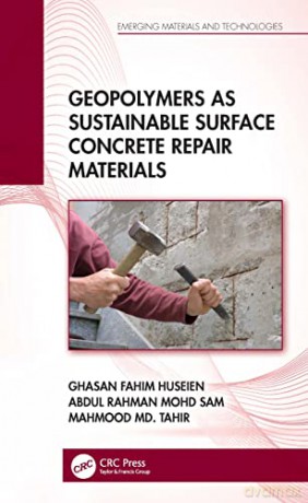 Geopolymers as Sustainable Surface Concrete Repair Materials (Emerging Materials and Technologies) - Ghasan Fahi Huseien [KSIĄŻKA]