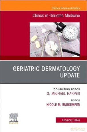 Geriatric Dermatology Update, An Issue of Clinics in Geriatric Medicine (Volume 40-1) (The Clinics: Internal Medicine, Volume 40-1) - icole M. Burkemper [KSIĄŻKA]