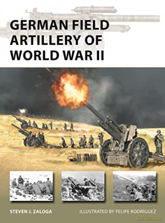 German Field Artillery Of World War Ii - Steven J Zaloga [KSIĄŻKA]