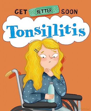 Get Better Soon Tonsillitis - Anita Ganeri [KSIĄŻKA]