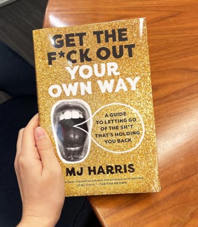 Get The Fck Out Your Own Way - Mj Harris [KSIĄŻKA]