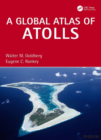 Global Atlas Of Atolls - Walter M. Goldberg [KSIĄŻKA]