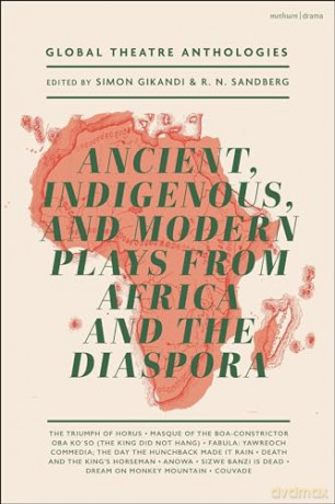 Global Theatre Anthologies: Ancient, Indigenous and Modern Plays from Africa and the Diaspora - Unknown [KSIĄŻKA]