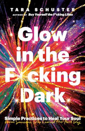 Glow In The Fcking Dark - Tara Schuster [KSIĄŻKA]