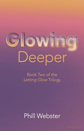 Glowing Deeper - Phill Webster [KSIĄŻKA]