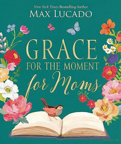 Grace For Moment For Moms Hb - Lucado Max [KSIĄŻKA]