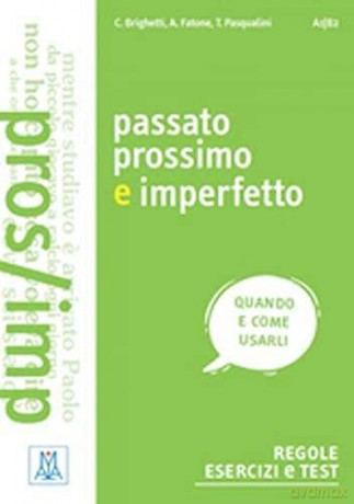 Grammatiche ALMA: Passato prossimo e imperfetto - Sv Casati Modignani [KSIĄŻKA]
