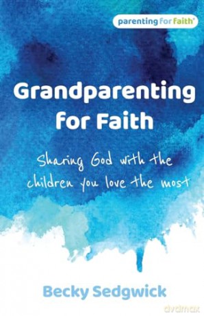 Grandparenting For Faith - Becky Sedgwick [KSIĄŻKA]