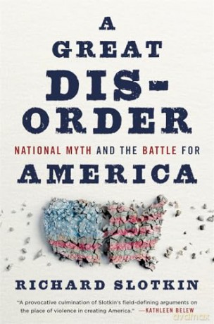 Great Disorder National Myth And The - Richard Slotkin [KSIĄŻKA]