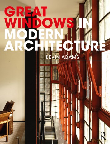 Great Windows In Modern Architecture - Kevin Adams [KSIĄŻKA]