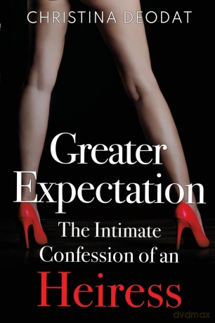 Greater Expectation: The Intimate Confession of an Heiress - Christina Deodat [KSIĄŻKA]