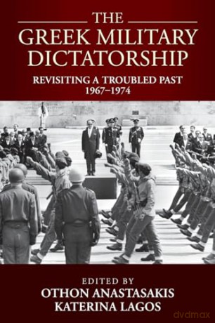 Greek Military Dictatorship - Othon Anastasakis [KSIĄŻKA]