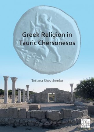 Greek Religion In Tauric Chersonesos - Tetiana Shevchenko [KSIĄŻKA]