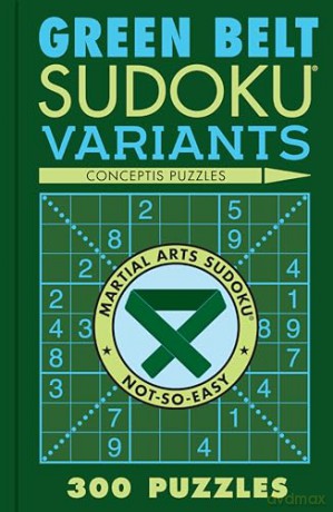 Green Belt Sudoku Variants 300 Puzzles - Conceptis Puzzles [KSIĄŻKA]