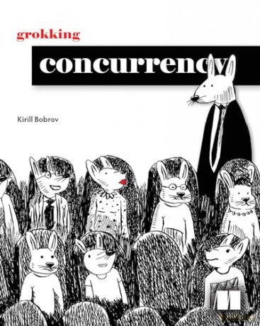Grokking Concurrency - Kirill Bobrov [KSIĄŻKA]