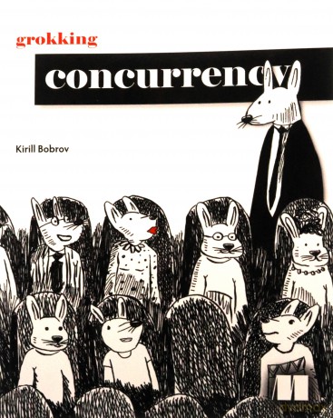 Grokking Concurrency - Kirill Bobrov [KSIĄŻKA]