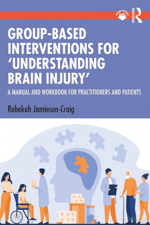 Group-Based Interventions for 'Understanding Brain Injury': A Manual and Workbook for Practitioners and Patients - Rebe Jamieson-Craig [KSIĄŻKA]