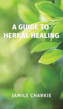 Guide To Herbal Healing - Jamile Charkie [KSIĄŻKA]