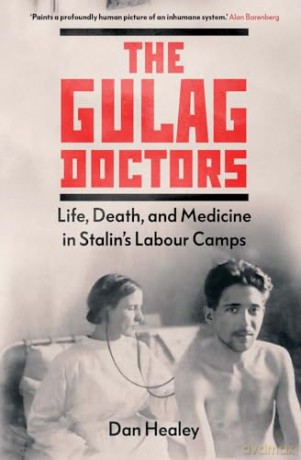 Gulag Doctors - Dan Healey [KSIĄŻKA]