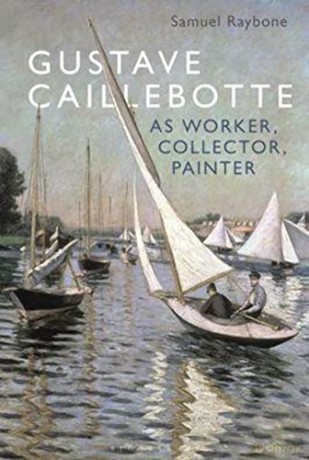 Gustave Caillebotte As Worker Collector - Samuel Raybone [KSIĄŻKA]