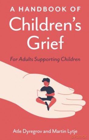 Handbook Of Childrens Grief - Atle Dyregrov [KSIĄŻKA]