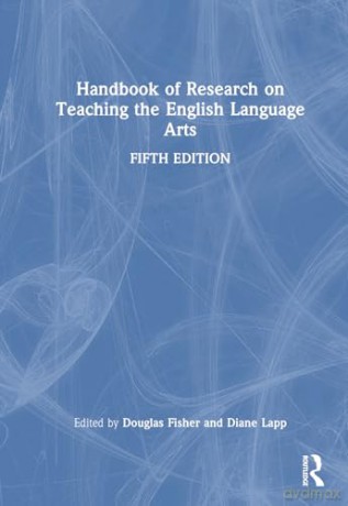 Handbook of Research on Teaching the English Language Arts - Douglas Fisher [KSIĄŻKA]