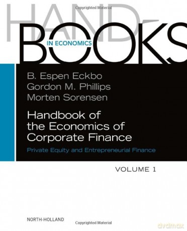 Handbook of the Economics of Corporate Finance: Private Equity and Entrepreneurial Finance (Volume 1) (Handbooks in Economics, Volume 1) - Gordon M. Phillips [KSIĄŻKA]