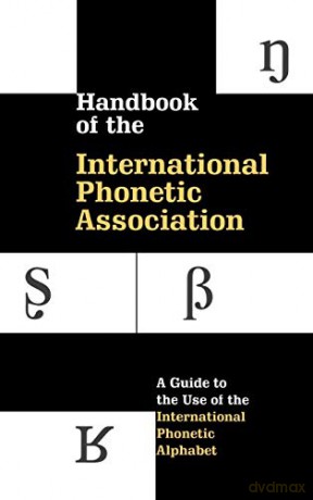 Handbook of the International Phonetic Association: A Guide to the Use of the International Phonetic Alphabet - International Phonet [KSIĄŻKA]