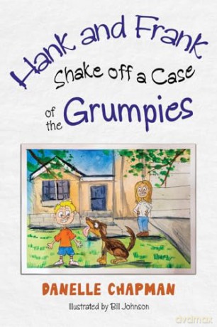 Hank and Frank Shake off a Case of the Grumpies - Danelle Chapman [KSIĄŻKA]
