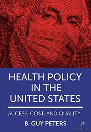 Health Policy In The United States - B. Guy Peters [KSIĄŻKA]