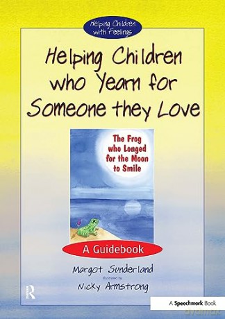 Helping Children Who Yearn For Someone - Margot Sunderland [KSIĄŻKA]